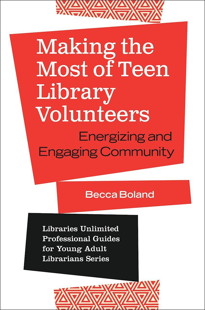 The cover of 'Making the Most of Teen Library Volunteers: Energizing and Engaging Community' by Becca Boland.